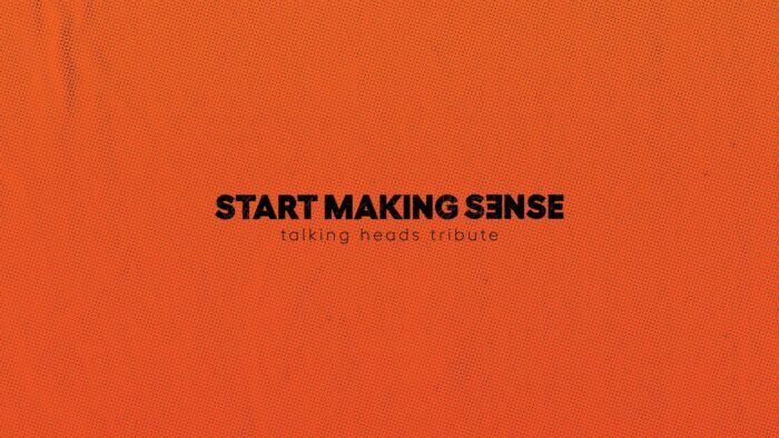 START MAKING SENSE – Talking Heads Tribute Poster for START MAKING SENSE, a Talking Heads tribute band performance at Musikfest Café, featuring a vibrant orange background and bold black text.