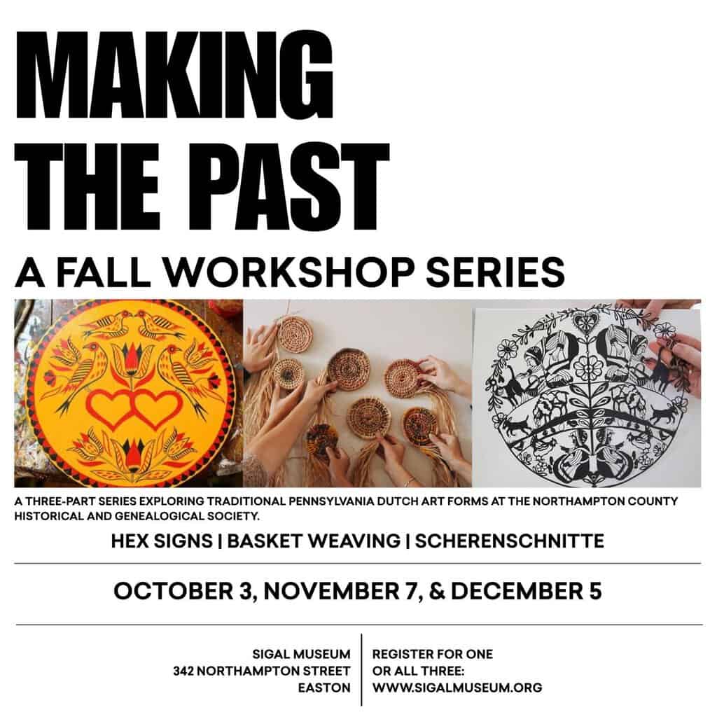 Poster for 'Making the Past' fall workshop series featuring traditional Dutch art forms like hex signs, basket weaving, and scherenschnitte at Sigal Museum in Easton.
