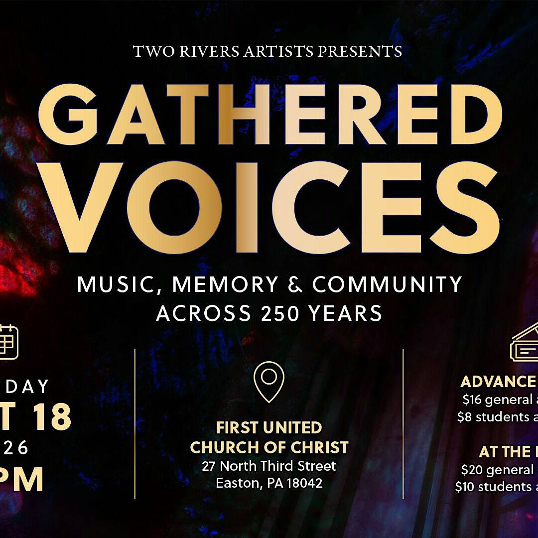 Poster for Gathered Voices event featuring music, memory, and community across 250 years at First United Church of Christ in Easton, PA.