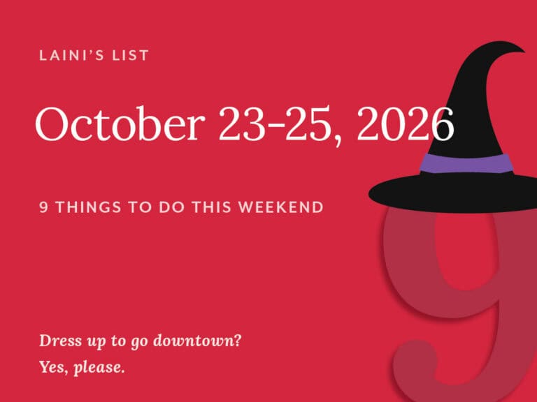 Laini’s List graphic for October 23–25, 2026: “9 things to do this weekend,” with a large 9 wearing a black witch’s hat with a purple band, and the line “Dress up to go downtown? Yes, please.”